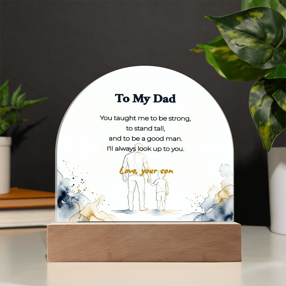 LED Dome Acrylic Plaque for Dad – "You Taught Me To Be Strong", Illuminated Decor, Meaningful Gift from Son