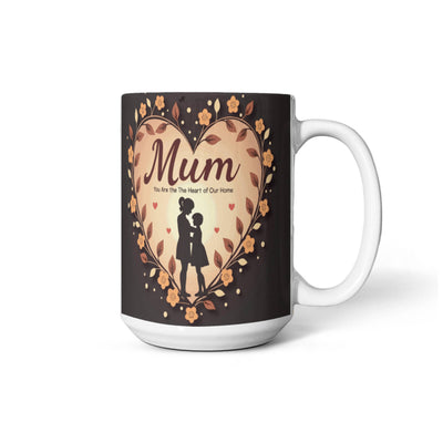 Mum, You Are the Heart of Our Home – Ceramic Mug