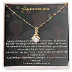 To the One Who Gave Me Everything, my beautiful mom' - Alluring Necklace