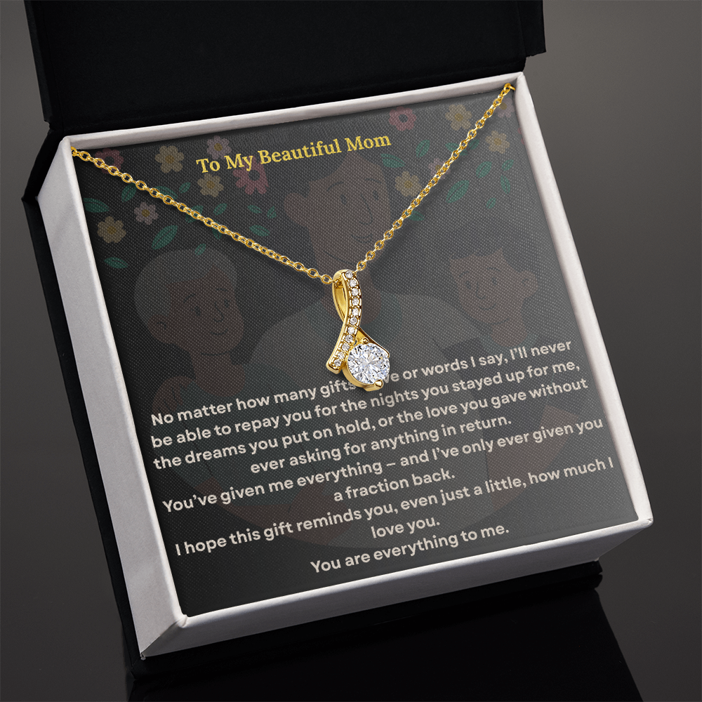 To the One Who Gave Me Everything, my beautiful mom' - Alluring Necklace - GLiMOT