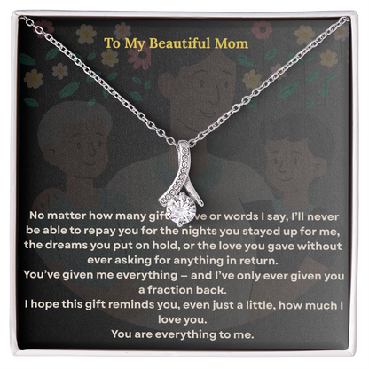 To the One Who Gave Me Everything, my beautiful mom' - Alluring Necklace - GLiMOT