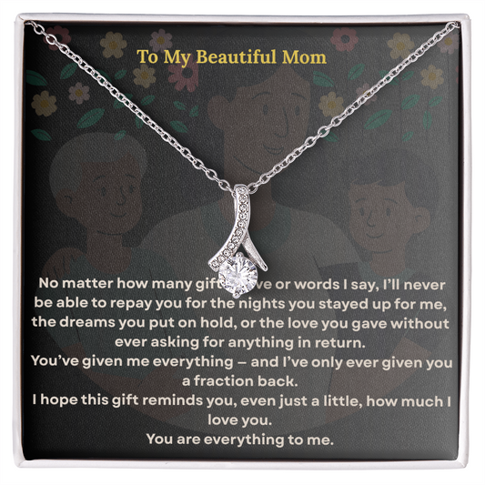 To the One Who Gave Me Everything, my beautiful mom' - Alluring Necklace - GLiMOT