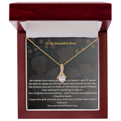 To the One Who Gave Me Everything, my beautiful mom' - Alluring Necklace - GLiMOT