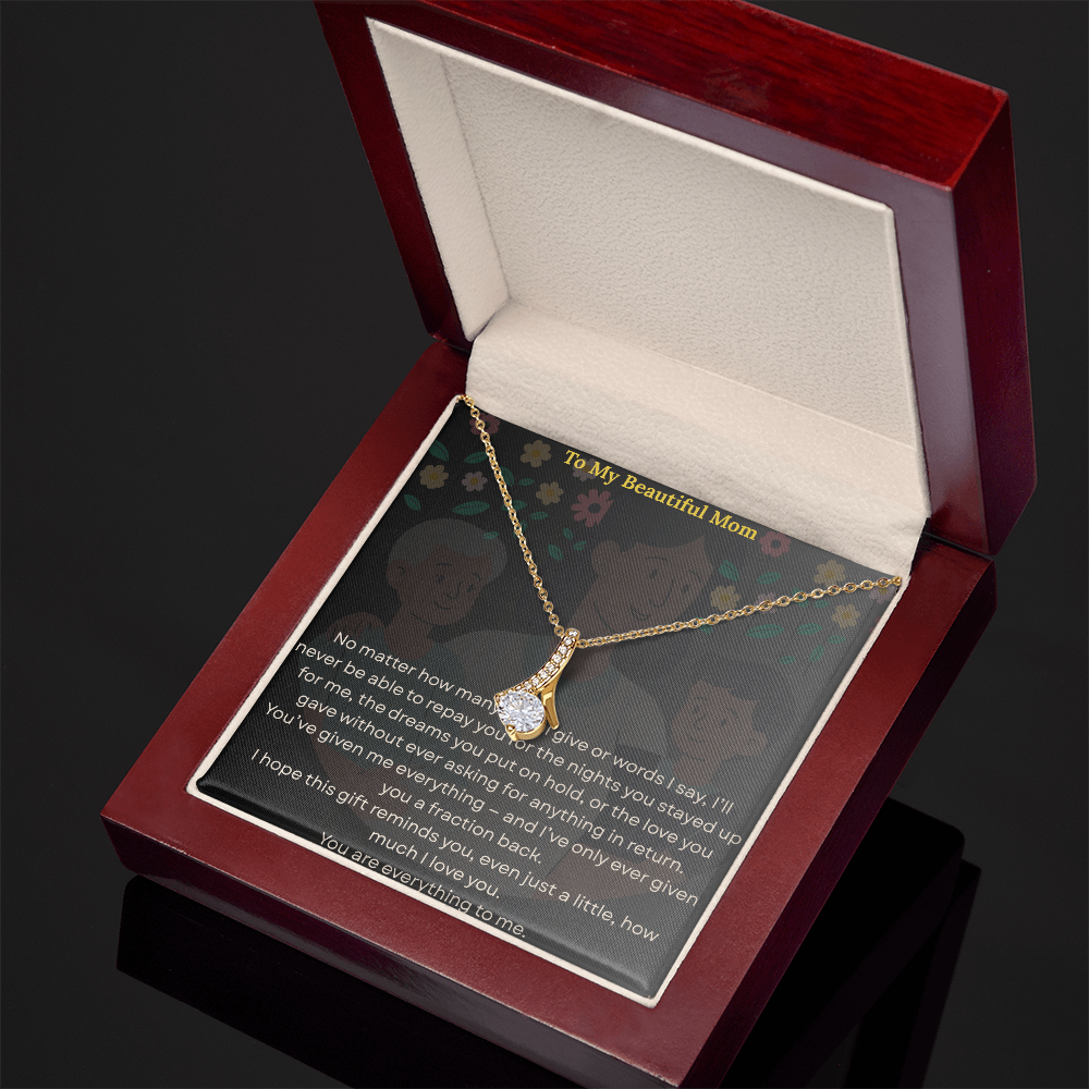 To the One Who Gave Me Everything, my beautiful mom' - Alluring Necklace - GLiMOT