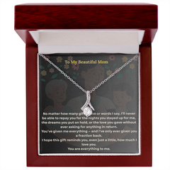 To the One Who Gave Me Everything, my beautiful mom' - Alluring Necklace