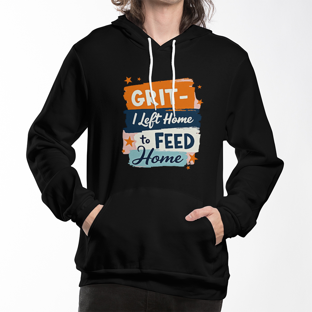 Adult Hoodie - 'I left home to feed home' Grit Bella Unisex Pullover Fleece Hoodie - GLiMOT