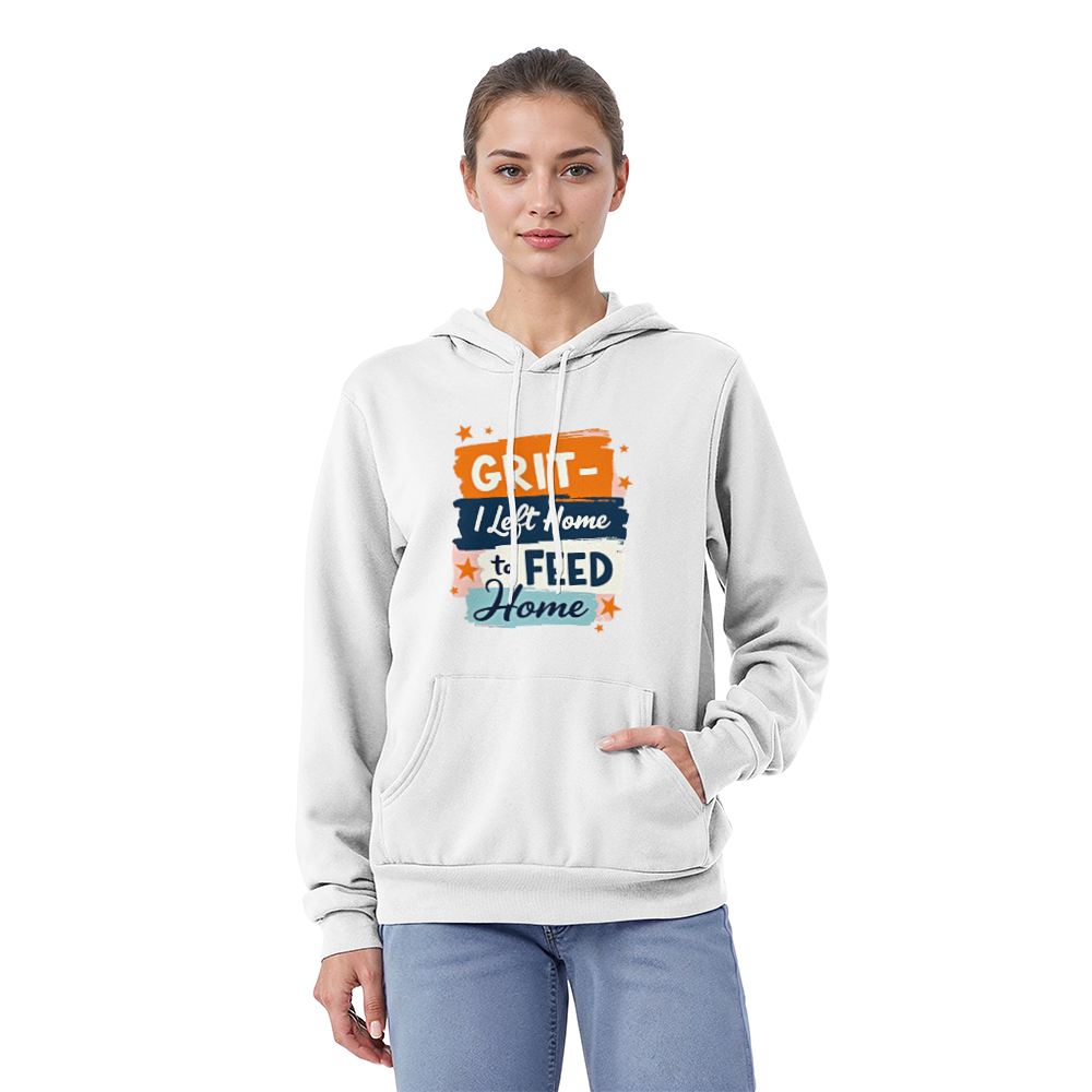 Adult Hoodie - 'I left home to feed home' Grit Bella Unisex Pullover Fleece Hoodie - GLiMOT