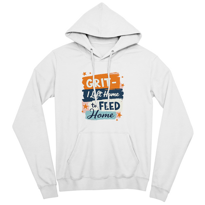 Adult Hoodie - 'I left home to feed home' Grit Bella Unisex Pullover Fleece Hoodie - GLiMOT