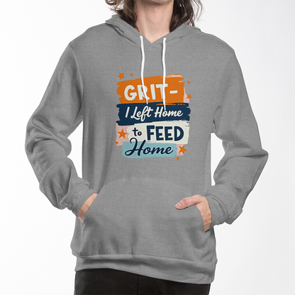 Adult Hoodie - 'I left home to feed home' Grit Bella Unisex Pullover Fleece Hoodie - GLiMOT