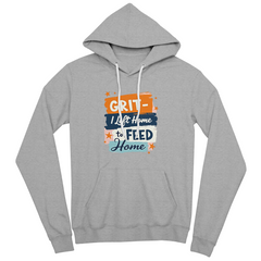 Adult Hoodie - 'I left home to feed home' Grit Bella Unisex Pullover Fleece Hoodie