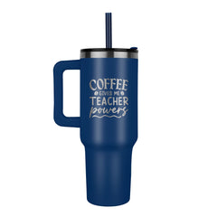 Coffee Gives Me Teacher Power" 40oz Insulated Premium Tumbler