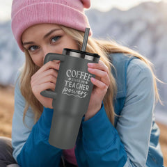 Coffee Gives Me Teacher Power" 40oz Insulated Premium Tumbler