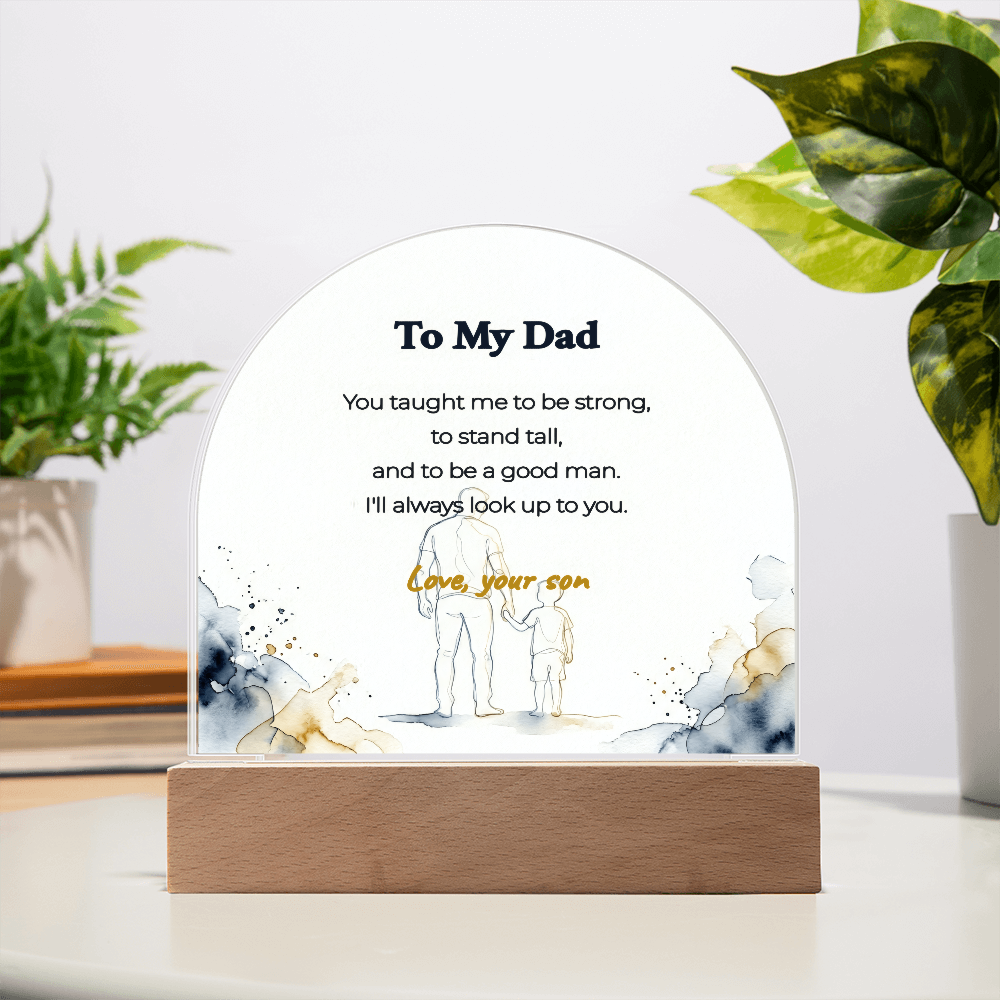 LED Dome Acrylic Plaque for Dad – "You Taught Me To Be Strong", Illuminated Decor, Meaningful Gift from Son