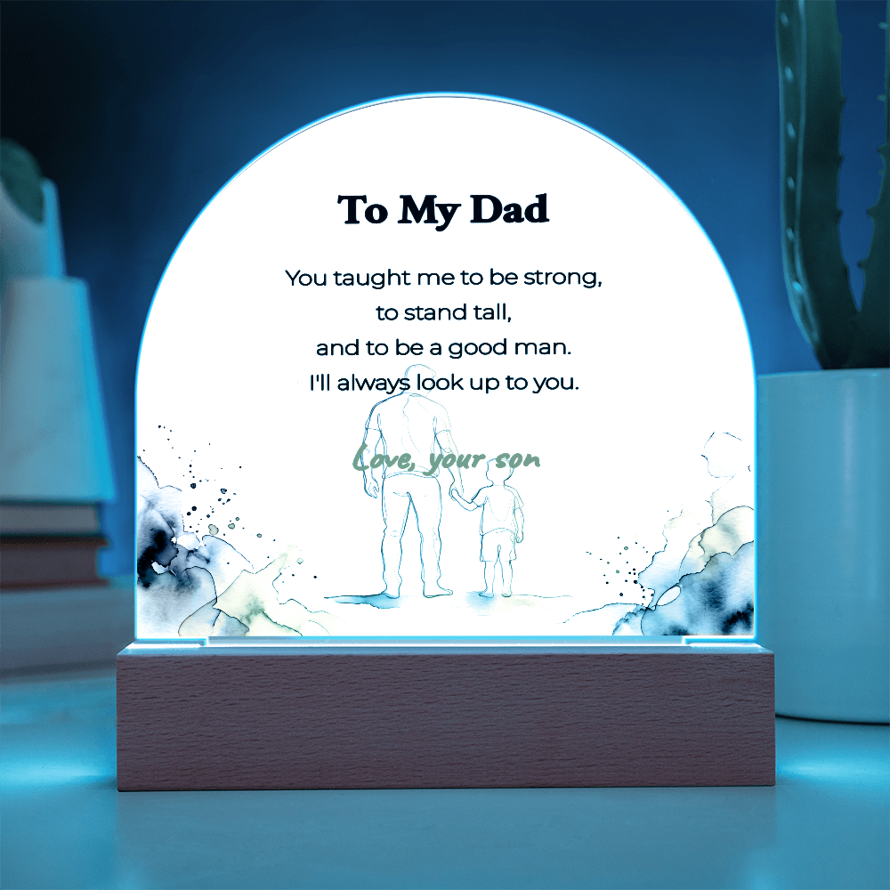LED Dome Acrylic Plaque for Dad – "You Taught Me To Be Strong", Illuminated Decor, Meaningful Gift from Son
