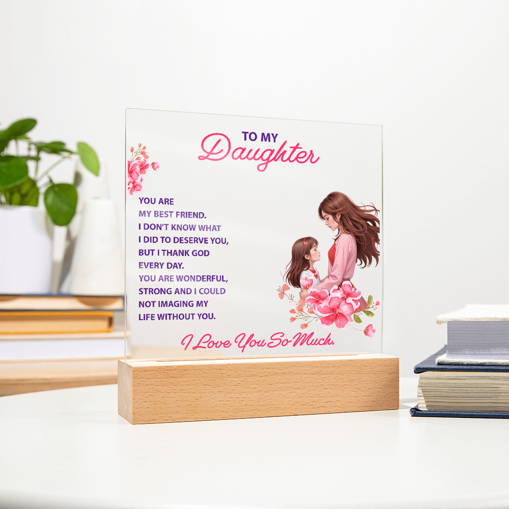 Keepsake Acrylic Bundle -To my daughter - YOU ARE MY BEST FRIEND - GLiMOT