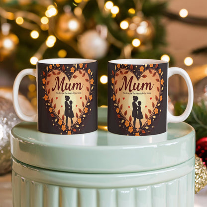 Mum, You Are the Heart of Our Home – Ceramic Mug - GLiMOT